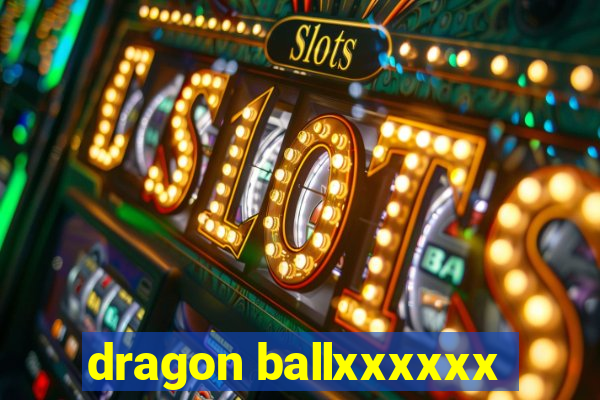 dragon ballxxxxxx